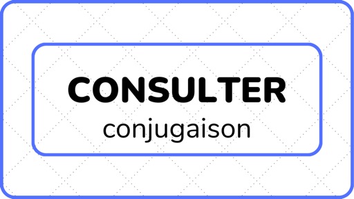 CONSULTER (conjugaison) - L'ABC DU FRANÇAIS